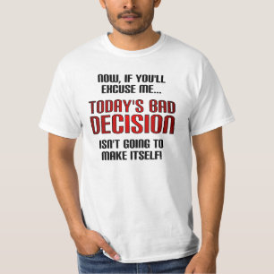 Today's Bad Decision Funny T-Shirt