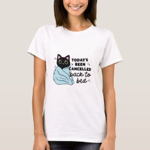Today's been cancelled back to bed funny cat T-Shirt