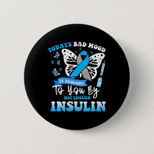 Todays Byd Mood Is Brought To You By Not Enough In 6 Cm Round Badge