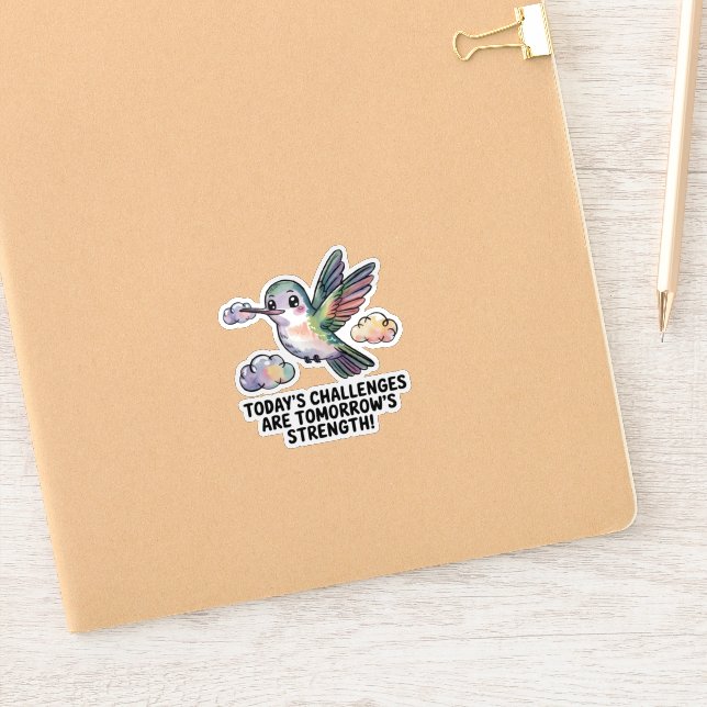 Today's Challenges Are Tomorrow's Strength Sticker (Notebook)