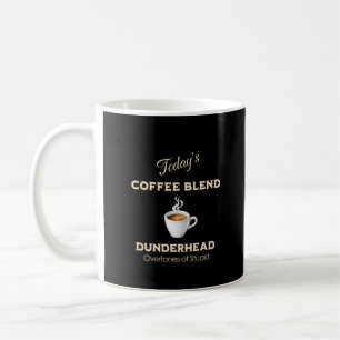 Today's Coffee Blend, Dunderhead Mug