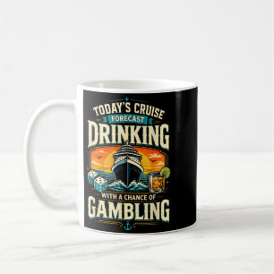 Todays Cruise Forecast Drinking With A Chance Of Coffee Mug
