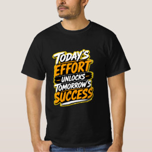Today's Effort Unlocks Tomorrow's Success T-Shirt