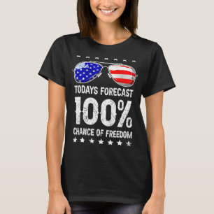 Todays Forecast 100 Chance Of Freedom Patriotic 4t T-Shirt