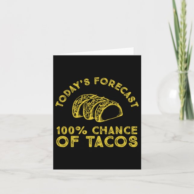 Today's Forecast 100% Chance Of Tacos  Card (Front)