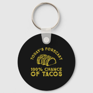 Today's Forecast 100% Chance Of Tacos  Key Ring