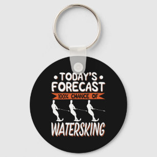 Today's Forecast 100% Chance Of Water Skiing Key Ring