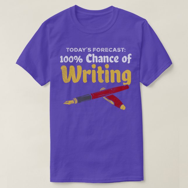 Todays Forecast 100 Chance Of Writing T-Shirt (Design Front)