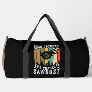 Today's Forecast 100% Chance Sawdust Duffle Bag