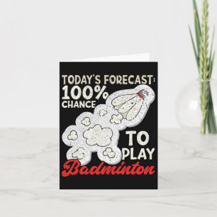 Today's Forecast 100% Chance To Play Badminton Fun Card