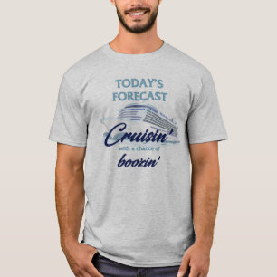 Today's Forecast: Cruisin' & Boozin' T-Shirt