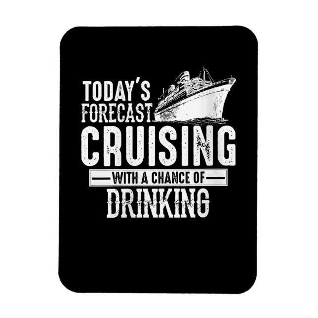Todays Forecast Cruising With A Chance Of Drinking Magnet (Vertical)