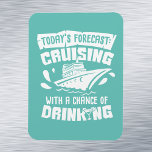 Today's Forecast Drinking Stateroom Door Cabin Magnet<br><div class="desc">This design was created though digital art. It may be personalised by choosing the customise further option. Contact me at colorflowcreations@gmail.com if you with to have this design on another product. Purchase my original abstract acrylic painting for sale at www.etsy.com/shop/colorflowart. See more of my creations or follow me at www.facebook.com/colorflowcreations,...</div>