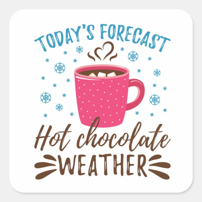 Today's Forecast Hot Chocolate Weather Square Sticker (Front)