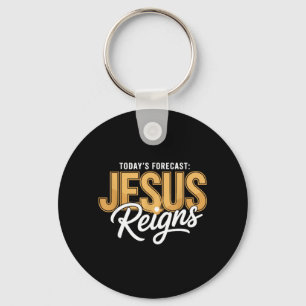 Todays Forecast Jesus Reigns Shirt Funny Christian Key Ring
