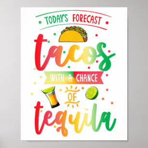 Todays Forecast Tacos With A Chance Of Tequila Cin Poster