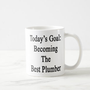 Today's Goal Becoming The Best Plumber Coffee Mug