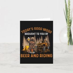 Today's Good Mood Brought To You By Beer And Ridin Card