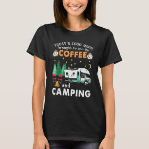 Todays Good Mood Brought To You By Coffee And Camp T-Shirt