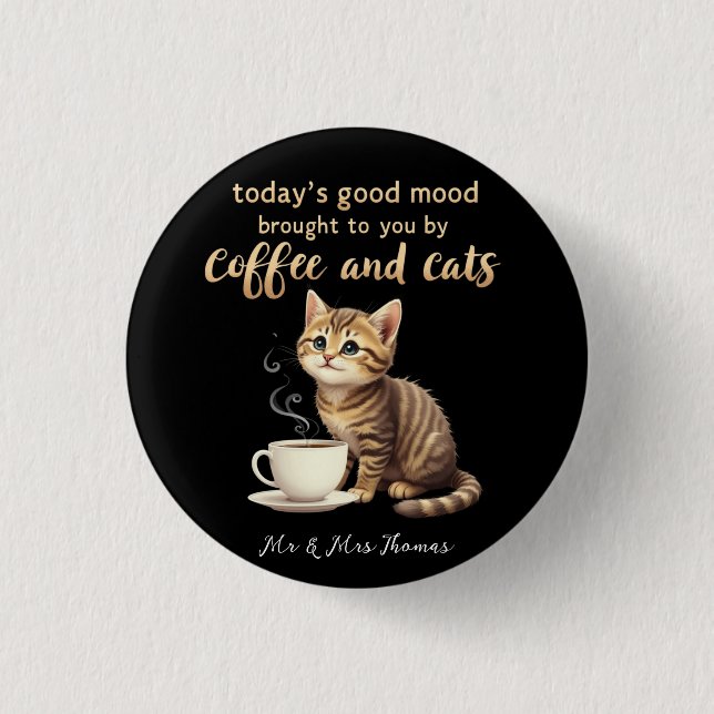  Today's Good Mood Brought to You by Coffee & Cats 3 Cm Round Badge (Front)