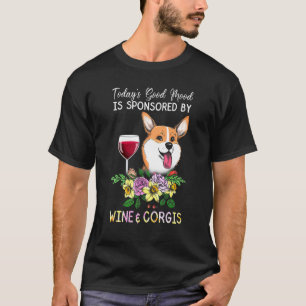 Todays Good Mood By Wine Corgis T-Shirt