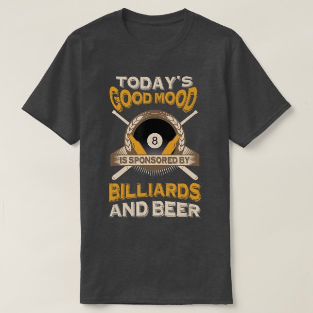 Todays Good Mood Is Sponsored By Billiards And Bee T-Shirt (Design Front)