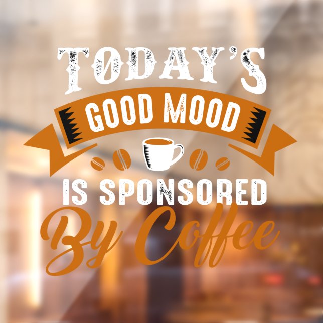 Todays Good Mood Is Sponsored By Coffee Funny (Sheet 2)