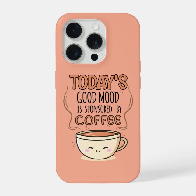 Today's Good Mood Is Sponsored By Coffee iPhone Case (Back)