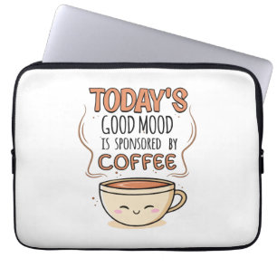 Today's Good Mood Is Sponsored By Coffee Laptop Sleeve