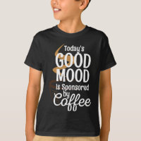Todays Good Mood Is Sponsored By Coffee Lovers Caf