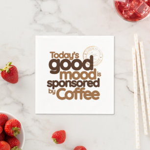 Today's Good Mood Is Sponsored by Coffee Napkin