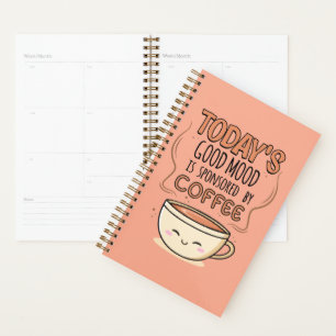 Today's Good Mood Is Sponsored By Coffee Planner