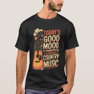 Today's Good Mood is Sponsored by Country Music T-Shirt