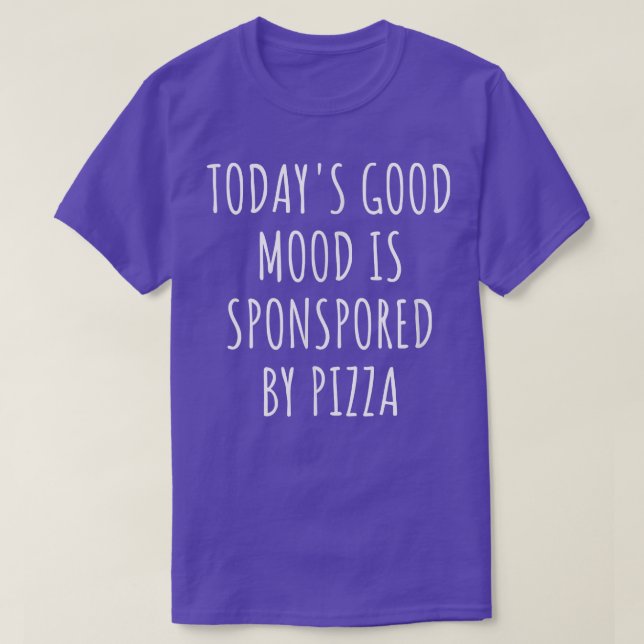 Todays Good Mood Is Sponsored By Pizza 32775597 T-Shirt (Design Front)