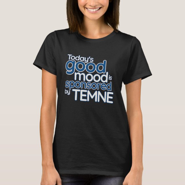 Today's Good Mood Is Sponsored By Temne  Sierra Le T-Shirt (Front)