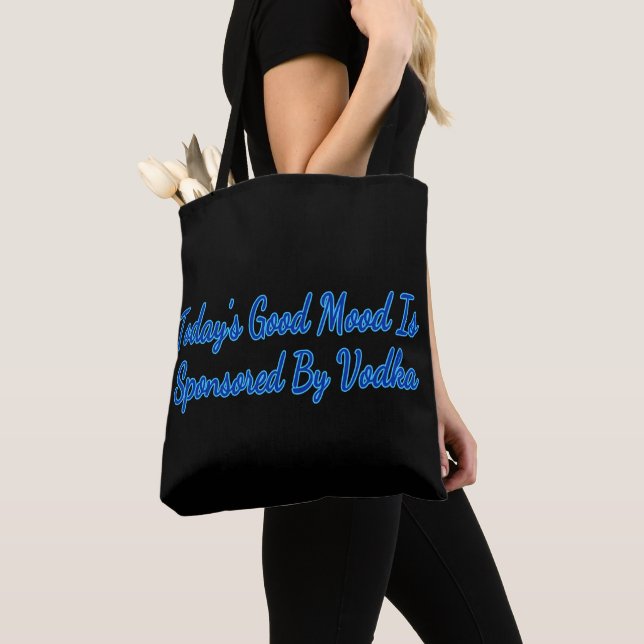 Todays Good Mood is Sponsored by Vodka Tote Bag (Close Up)