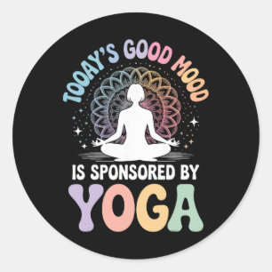 Today's Good Mood Is Sponsored By Yoga _3 Classic Round Sticker