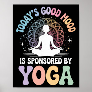 Today's Good Mood Is Sponsored By Yoga _3 Poster