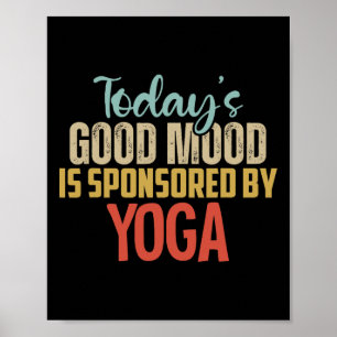 Today's Good Mood Is Sponsored By Yoga Lover Poster