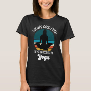 Today's Good Mood Is Sponsored By Yoga Yoga Instr T-Shirt