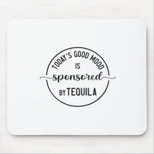 Today's Good Mood Is Sponsored Funny Cinco De Mayo Mouse Pad