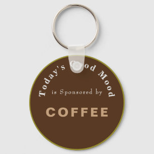 Todays Good Mood Sponsored by Coffee Key Ring