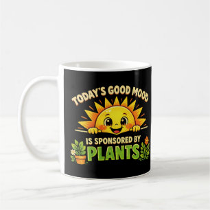 Todays Good Mood Sponsored By Plants Coffee Mug