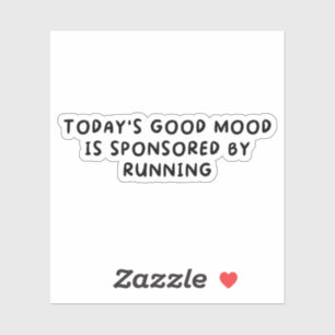 Todays Good Mood Sponsored By Running