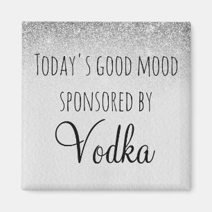 Today's Good Mood Sponsored By Vodka Magnet