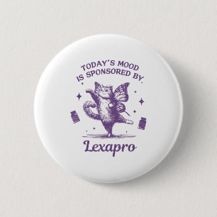 Today's Mood Is Snsored By Lexapro Funny Design 6 Cm Round Badge