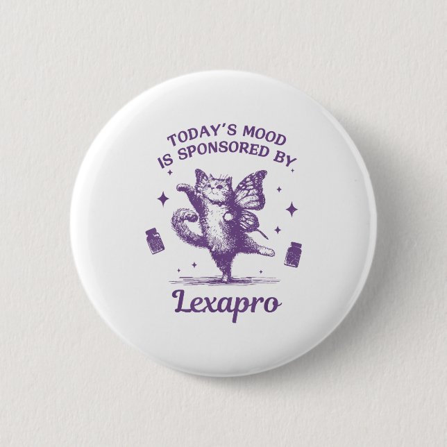 Today's Mood Is Snsored By Lexapro Funny Design  6 Cm Round Badge (Front)