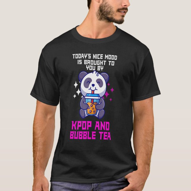 today's nice mood is kpop and bubble tea Kpop merc T-Shirt (Front)