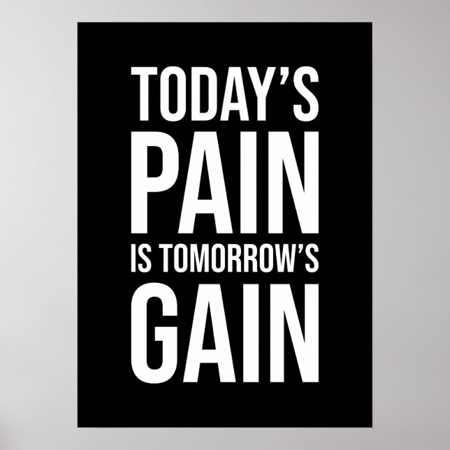 Today's Pain Is Tomorrow's Gain - Gym, Hustle Poster (Front)