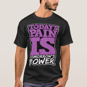 Todays Pain is Tomorrows Power Motivate Men Women  T-Shirt